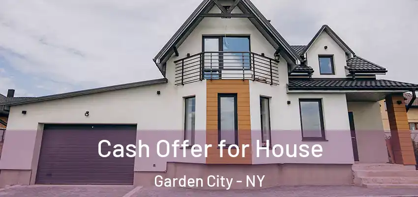  Cash Offer for House Garden City - NY