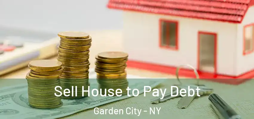  Sell House to Pay Debt Garden City - NY