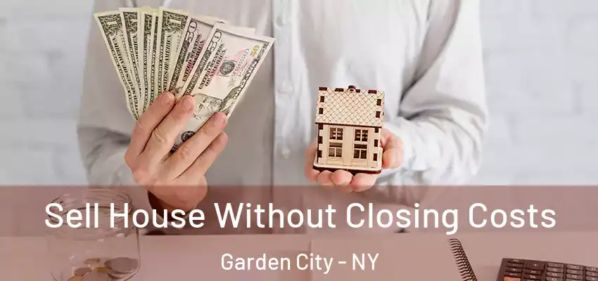  Sell House Without Closing Costs Garden City - NY