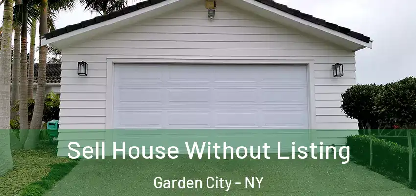 Sell House Without Listing Garden City - NY